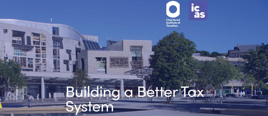 CIOT and ICAS paper: Call for greater clarity from governments on Scottish tax system